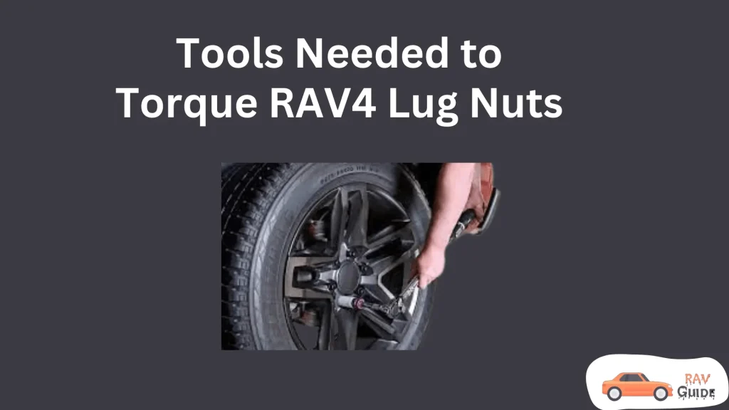 Tools Needed to Torque RAV4 Lug Nuts