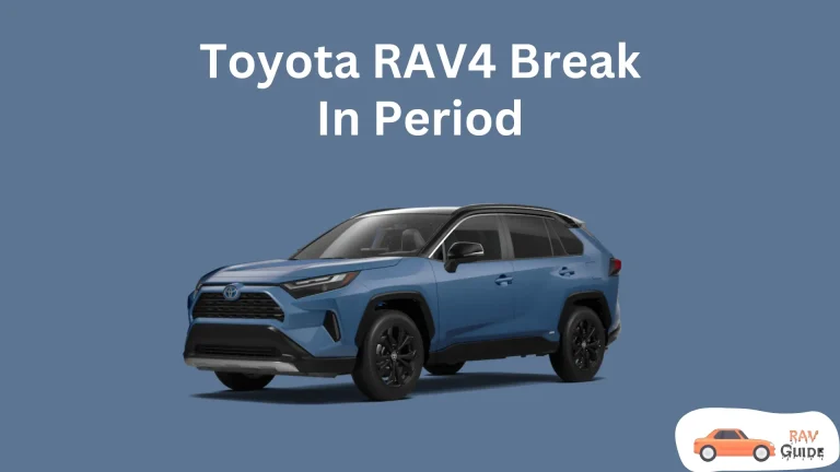 Toyota RAV4 Break-In Period: Schedule, Limitations, and More