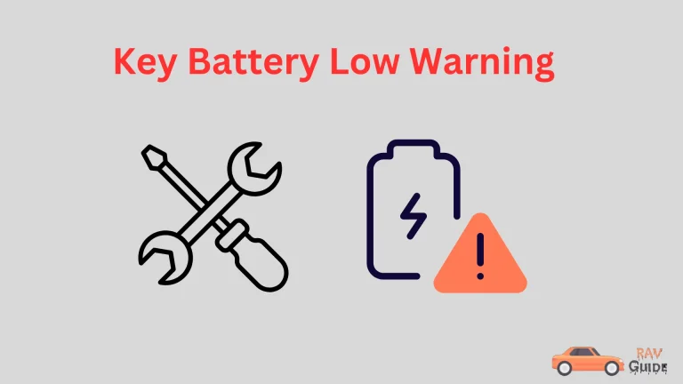 Toyota RAV4 Key Battery Low Warning? How to Fix and Prevent this?