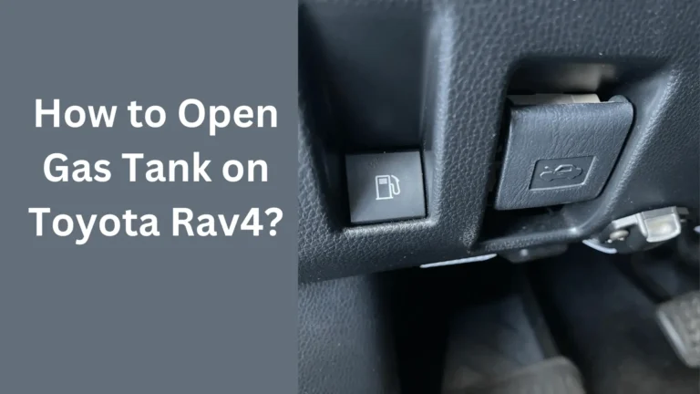 How to Open Gas Tank on Toyota Rav4?