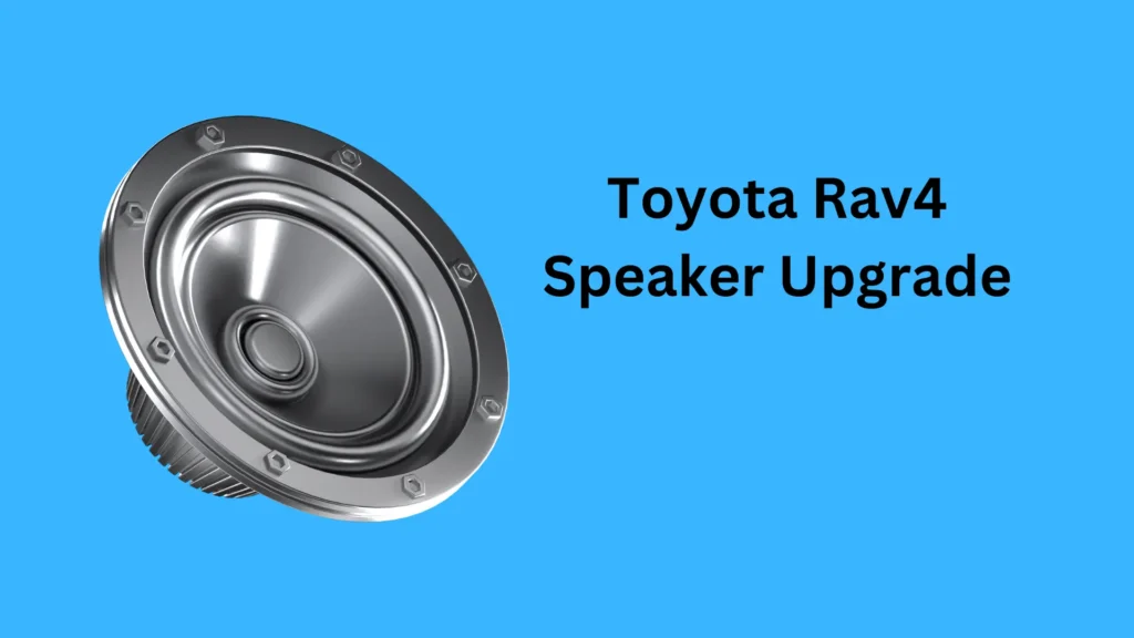 Toyota Rav4 Speaker Upgrade