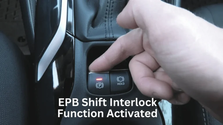 EPB Shift Interlock Function Activated: (Explained)