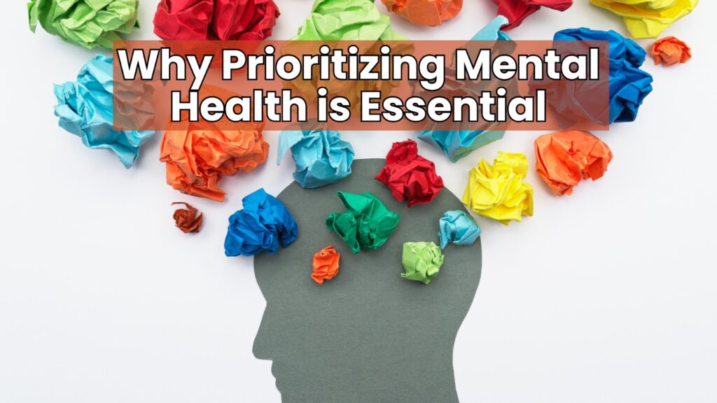 Why Prioritizing Mental Health is Essential