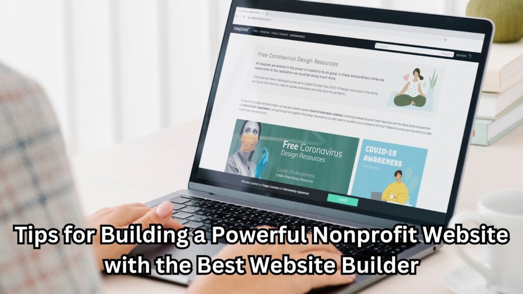 Tips for Building a Powerful Nonprofit Website with the Best Website Builder