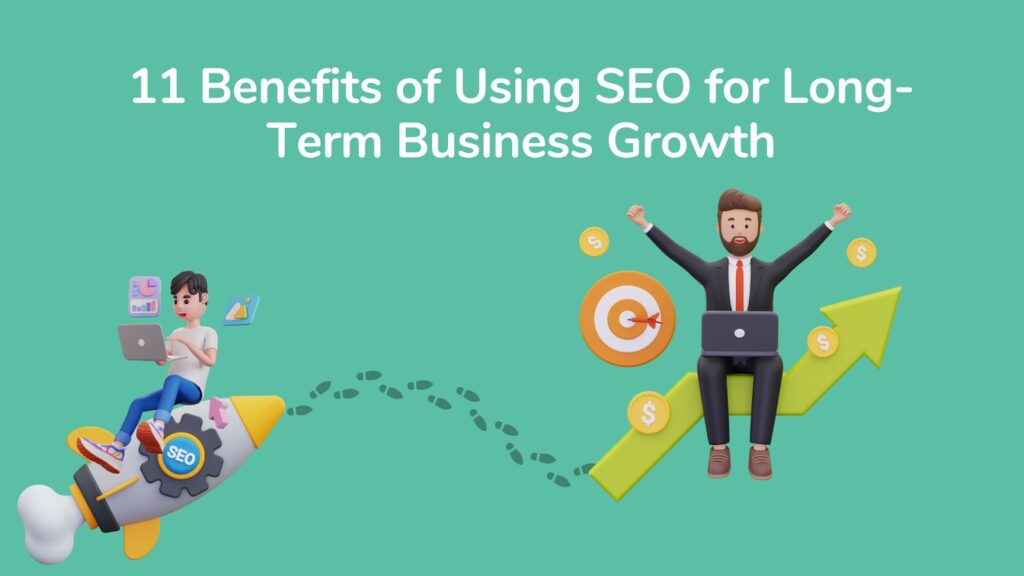 12 Benefits of Using SEO for Long-Term Business Growth