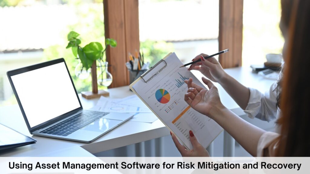 Using Asset Management Software for Risk Mitigation and Recovery